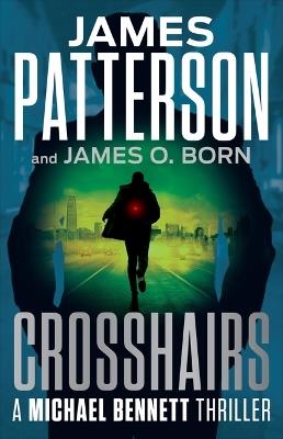 Crosshairs: Michael Bennett Is the Most Popular NYC Detective of the Decade - James Patterson,James O Born - cover