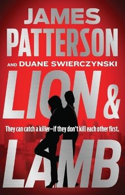 Lion & Lamb: Two Investigators. Two Rivals. One Hell of a Crime. - James Patterson,Duane Swierczynski - cover