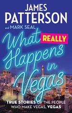 What Really Happens in Vegas: True Stories of the People Who Make Vegas, Vegas