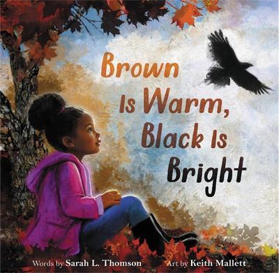 Brown Is Warm, Black Is Bright - Sarah L Thomson - cover