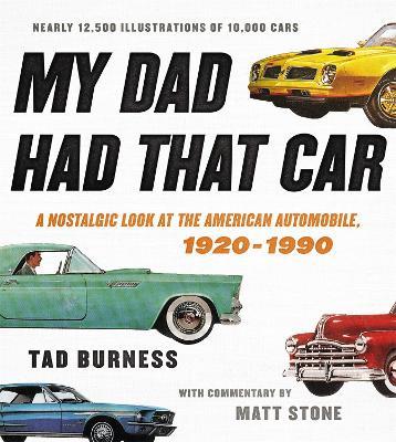 My Dad Had That Car: A Nostalgic Look at the American Automobile, 1920-1990 - Tad Burness - cover