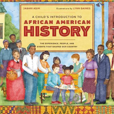 A Child's Introduction to African American History: The Experiences, People, and Events That Shaped Our Country - Jabari Asim,Lynn Gaines - cover