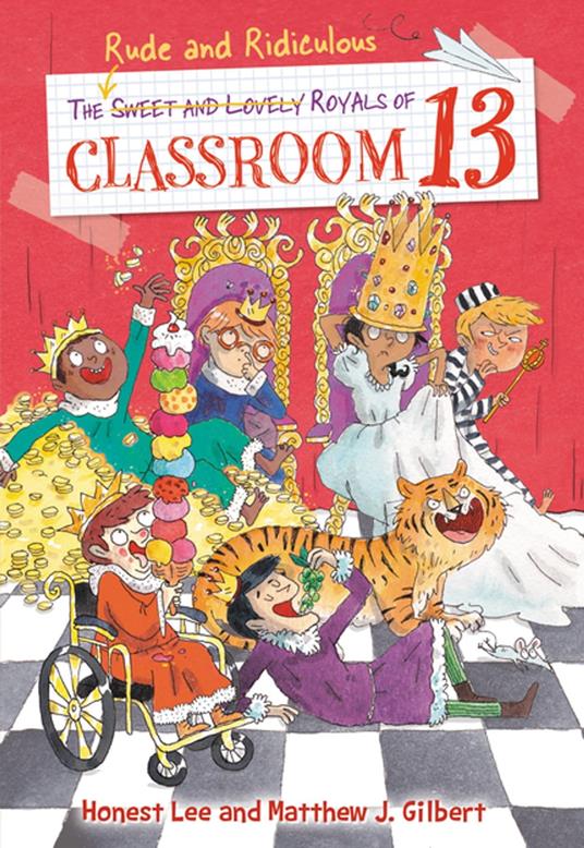 The Rude and Ridiculous Royals of Classroom 13 - Matthew J. Gilbert,Honest Lee - ebook