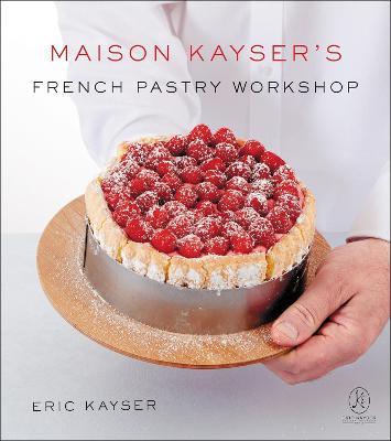 Maison Kayser's French Pastry Workshop - Eric Kayser - cover