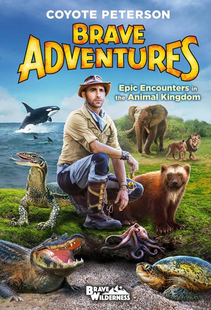 Epic Encounters in the Animal Kingdom (Brave Adventures Vol. 2) - Coyote Peterson - ebook