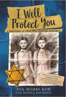 I Will Protect You: A True Story of Twins Who Survived Auschwitz - Danica Davidson,Eva Mozes Kor - cover