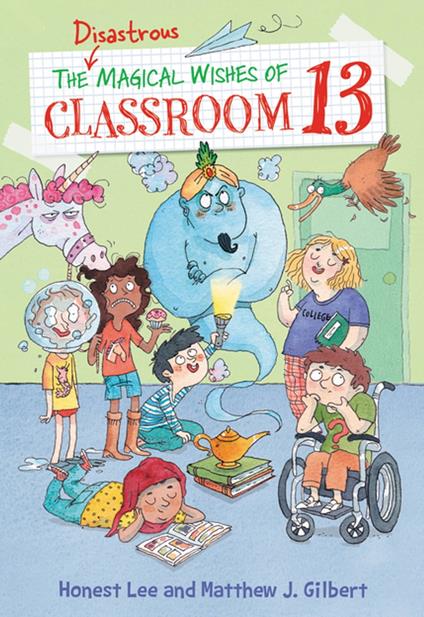 The Disastrous Magical Wishes of Classroom 13 - Matthew J. Gilbert,Honest Lee,Joelle Dreidemy - ebook