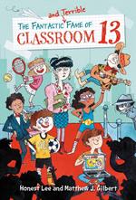 The Fantastic and Terrible Fame of Classroom 13