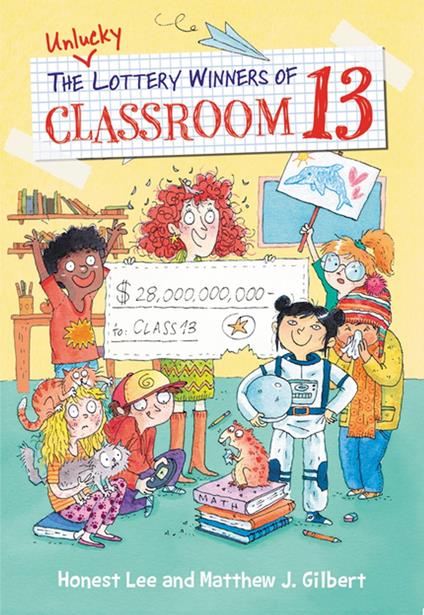 The Unlucky Lottery Winners of Classroom 13 - Matthew J. Gilbert,Honest Lee,Joelle Dreidemy - ebook