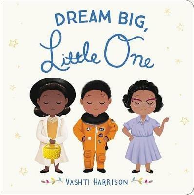 Dream Big, Little One - Vashti Harrison - cover