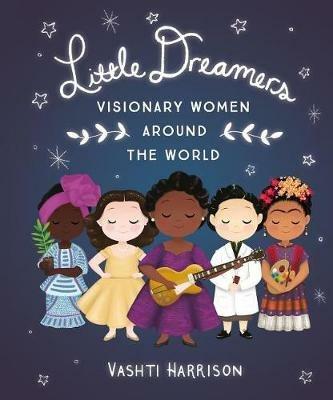 Little Dreamers: Visionary Women Around the World - Vashti Harrison - cover