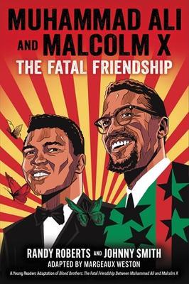 Muhammad Ali and Malcolm X: The Fatal Friendship (A Young Readers Adaptation of Blood Brothers) - Johnny Smith,Margeaux Weston,Randy Roberts - cover