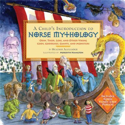 A Child's Introduction to Norse Mythology: Odin, Thor, Loki, and Other Viking Gods, Goddesses, Giants, and Monsters - Heather Alexander - cover