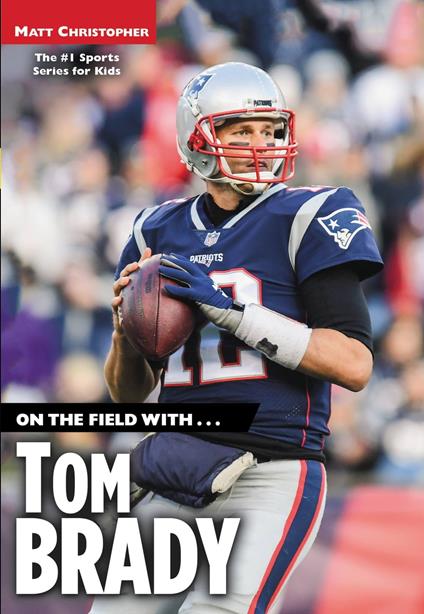 On the Field with...Tom Brady - Matt Christopher - ebook