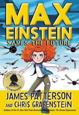 Max Einstein: Saves the Future - James Patterson,Chris Grabenstein - cover