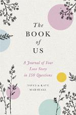 The Book of Us (New edition): The Journal of Your Love Story in 150 Questions