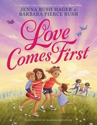 Love Comes First - Jenna Bush Hager,Barbara Pierce Bush - cover