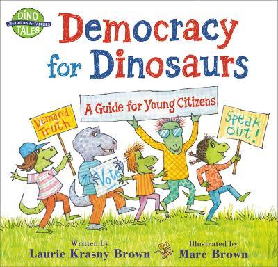Democracy for Dinosaurs: A Guide for Young Citizens - Laurie Krasny Brown - cover