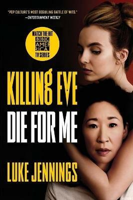 Killing Eve: Die for Me - Luke Jennings - cover