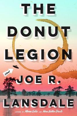 The Donut Legion: A Novel - Joe R. Lansdale - Libro in lingua inglese -  Little, Brown & Company - | IBS