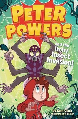 Peter Powers 03 Itchy Insect Invasion - Kent Clark - cover