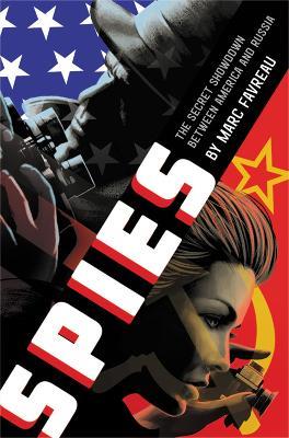 Spies: The Secret Showdown Between America and Russia - Marc Favreau - cover