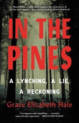 In the Pines: A Lynching, a Lie, a Reckoning - Grace Elizabeth Hale - cover