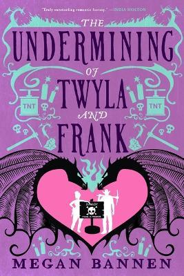 The Undermining of Twyla and Frank - Megan Bannen - cover