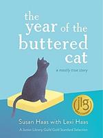 The Year of the Buttered Cat: A Mostly True Story