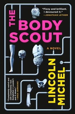 The Body Scout: A Novel - Lincoln Michel - cover