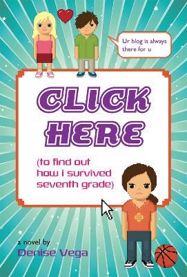 Click Here: To Find Out How I Survived Seventh Grade - Denise Vega - cover