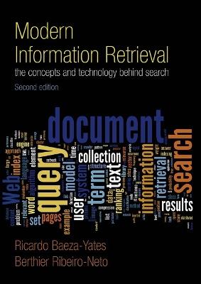 Modern Information Retrieval: The Concepts and Technology behind Search - Ricardo Baeza-Yates,Berthier Ribeiro-Neto - cover