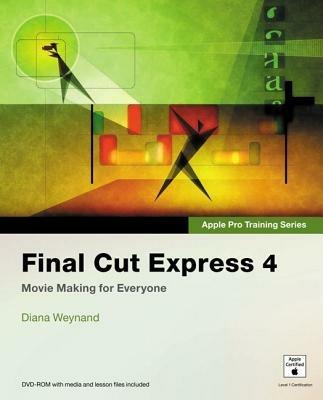 Apple Pro Training Series: Final Cut Express 4 - Diana Weynand - cover
