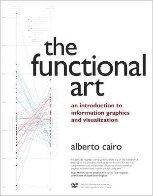 Functional Art, The: An introduction to information graphics and visualization - Alberto Cairo - cover