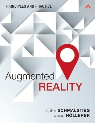 Augmented Reality: Principles and Practice - Dieter Schmalstieg,Tobias Hollerer - cover