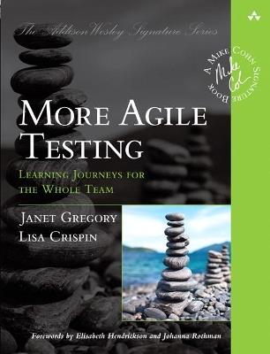 More Agile Testing: Learning Journeys for the Whole Team - Lisa Crispin,Janet Gregory - cover