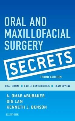Oral and Maxillofacial Surgery Secrets - A. Omar Abubaker,Din Lam,Kenneth J. Benson - cover