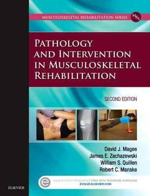 Pathology and Intervention in Musculoskeletal Rehabilitation - David J. Magee,James E. Zachazewski,William S. Quillen - cover