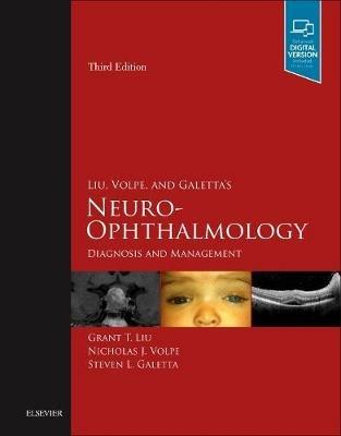 Liu, Volpe, and Galetta's Neuro-Ophthalmology: Diagnosis and Management - Grant T. Liu,Nicholas J. Volpe,Steven L. Galetta - cover
