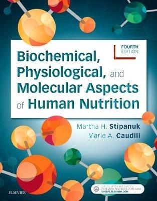 Biochemical, Physiological, and Molecular Aspects of Human Nutrition - Martha H. Stipanuk,Marie A. Caudill - cover