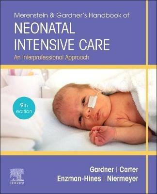 Merenstein & Gardner's Handbook of Neonatal Intensive Care: An Interprofessional Approach - Sandra Lee Gardner,Brian S. Carter,Mary I Enzman-Hines - cover