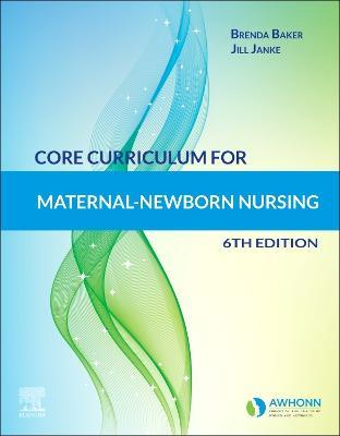 Core Curriculum for Maternal-Newborn Nursing - AWHONN,Jill Janke,Brenda J Baker - cover