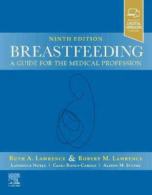 Breastfeeding: A Guide for the Medical Profession - Ruth A. Lawrence,Robert M. Lawrence - cover