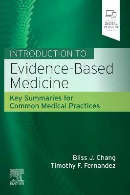 Introduction to Evidence-Based Medicine: Key Summaries for Common Medical Practices - Bliss J. Chang,Timothy F. Fernandez - cover