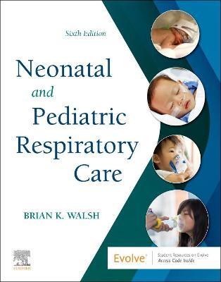 Neonatal and Pediatric Respiratory Care - Brian K. Walsh - cover