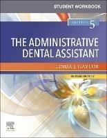 Student Workbook for The Administrative Dental Assistant - Revised Reprint - Linda J. Gaylor - cover