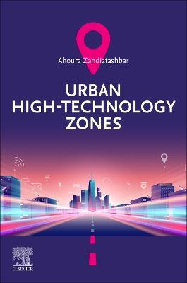 Urban High-Technology Zones - Ahoura Zandiatashbar - cover