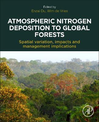 Atmospheric Nitrogen Deposition to Global Forests: Spatial Variation, Impacts, and Management Implications - cover