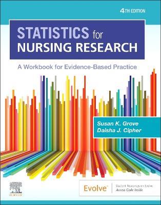 Statistics for Nursing Research: A Workbook for Evidence-Based Practice - Susan K. Grove,Daisha J. Cipher - cover