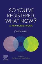 So You've Registered, What Now?: A New Nurse's Guide.